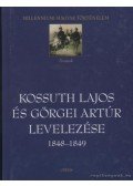 Kossuth Lajos,Görgei Artúr - Kossuth Lajos és Görgei Artúr levelezése 1848-1849