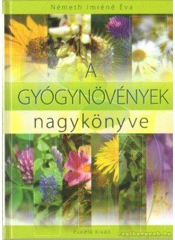 Németh Imréné Éva - A gyógynövények nagykönyve Németh Imréné Éva - A gyógynövények nagykönyve, Budapest 0 antikvár könyv