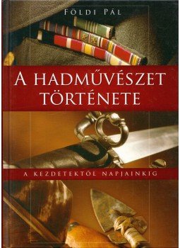 Földi Pál - A hadművészet története Földi Pál - A hadművészet története, Budapest 0 antikvár könyv