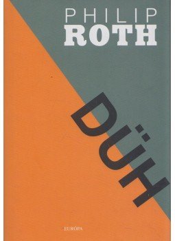 Philip Roth - Düh Philip Roth - Düh, Budapest 2009 antikvár könyv