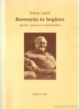 Zolnay László - Borostyán és bogáncs, Budapest 2003 antikvár könyv
