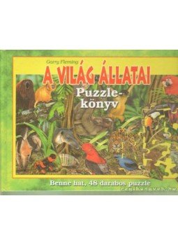 Garry Fleming - A világ állatai - Puzzlekönyv Garry Fleming - A világ állatai - Puzzlekönyv, Budapest 2009 antikvár könyv