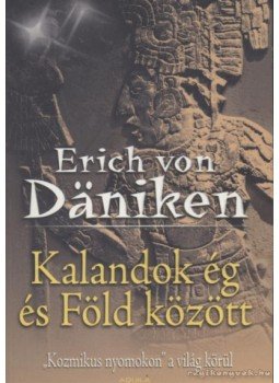 Erich von Däniken - Kalandok ég és Föld között Erich von Däniken - Kalandok ég és Föld között, 2006 antikvár könyv