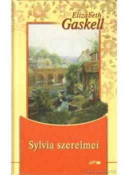 Gaskell, Elizabeth - Sylvia szerelmei Gaskell, Elizabeth - Sylvia szerelmei, Szeged 2009 antikvár könyv