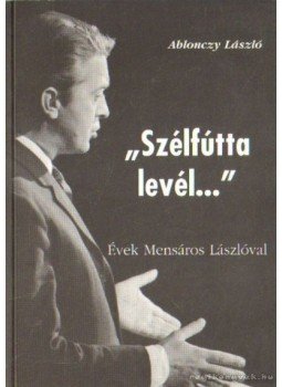 Ablonczy László - "Szélfútta levél..." Ablonczy László - "Szélfútta levél...", Budapest 2004 antikvár könyv