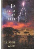 Ward, Julianne - Ha elfogy az élet