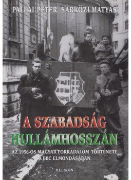 Sárközi Mátyás, Pallai Péter - A szabadság hullámhosszán Sárközi Mátyás, Pallai Péter - A szabadság hullámhosszán, Budapest 2006 antikvár könyv