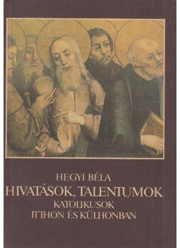 Hegyi Béla - Hivatások, talentumok Hegyi Béla - Hivatások, talentumok, Budapest 1987 antikvár könyv