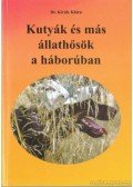 Dr. Király Klára - Kutyák és más állathősök a háborúban