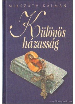 Mikszáth Kálmán - Különös házasság Mikszáth Kálmán - Különös házasság, Budapest 0 antikvár könyv