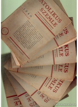 Több szerkesztő - Katolikus Szemle 1940-es évfolyam (hiányos!) Több szerkesztő - Katolikus Szemle 1940-es évfolyam (hiányos!), Budapest 1940 antikvár könyv