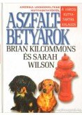 Brian Kilcommons,Sarah Wilson - Aszfaltbetyárok