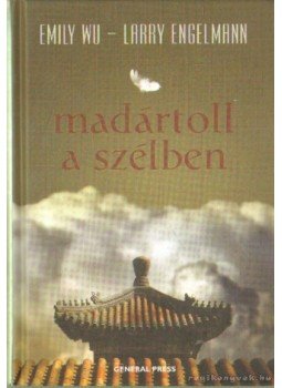 WU, EMILY , ENGELMANN, LARRY - Madártoll a szélben WU, EMILY , ENGELMANN, LARRY - Madártoll a szélben, Budapest 2008 antikvár könyv