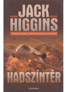 Jack Higgins - Hadszíntér Jack Higgins - Hadszíntér, Budapest 2008 antikvár könyv