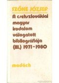 Szőke József - A csehszlovákiai magyar irodalom válogatott bibliográfiája (III.) 1971-1980