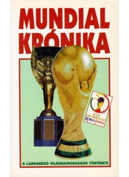 Lovász Tamás István, Hofmann Péter - Mundial krónika Lovász Tamás István, Hofmann Péter - Mundial krónika, Budapest 2002 antikvár könyv
