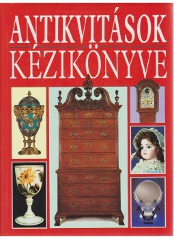 Judith Miller, Martin Miller - Antikvitások kézikönyve Judith Miller, Martin Miller - Antikvitások kézikönyve, 1991 antikvár könyv
