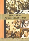 Lelkes Péter - Az igazak tovább élnek