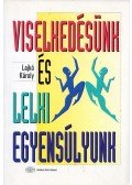 Lajkó Károly - Viselkedésünk és lelki egyensúlyunk