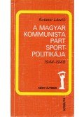 Kutassi László - A Magyar Kommunista Párt Sportpolitikája