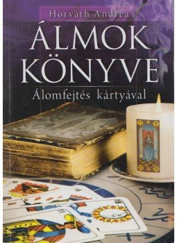 Horváth Andrea - Álmok könyve Horváth Andrea - Álmok könyve, Budapest 2009 antikvár könyv