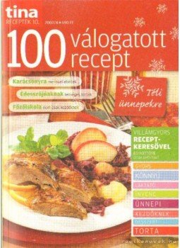 Fazekas Kira (főszerk.) - 100 válogatott recept téli ünnepekre Fazekas Kira (főszerk.) - 100 válogatott recept téli ünnepekre, Budapest 2007 antikvár könyv