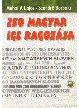 Szendrő Borbála, Mohai V. Lajos - 250 magyar ige ragozása Szendrő Borbála, Mohai V. Lajos - 250 magyar ige ragozása, Budapest 1997 antikvár könyv