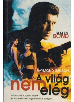 Benson, Raymond - A világ nem elég Benson, Raymond - A világ nem elég, Budapest 1999 antikvár könyv