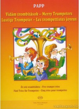 Papp Lajos - Vidám trombitások - Öt trió trombitákra Papp Lajos - Vidám trombitások - Öt trió trombitákra, Budapest 0 antikvár könyv