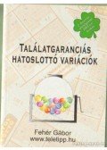 Fehér Gábor - Találatgaranciás hatoslottó variációk