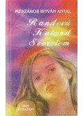 Mészáros István Antal - Randevú kaland szerelem