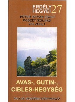 Péter István Zsolt, Poszter Szilárd, Víg Zsolt - Avas-, Gutin-, Cibles-hegység Péter István Zsolt, Poszter Szilárd, Víg Zsolt - Avas-, Gutin-, Cibles-hegység, Csíkszereda 2004 antikvár könyv