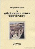 Wojtilla Gyula - A középkori India története