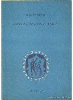 Brecht, Bertolt - Carrar asszony puskái Brecht, Bertolt - Carrar asszony puskái, Budapest 1955 antikvár könyv