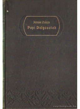 Jánosi Zoltán - Papi Dolgozatok VIII. kötet Jánosi Zoltán - Papi Dolgozatok VIII. kötet, Debrecen 1914 antikvár könyv