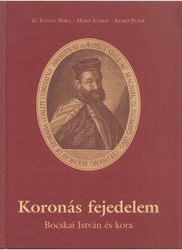 Szabó Péter, G. Etényi Nóra, Horn Ildikó - Koronás fejedelem Szabó Péter, G. Etényi Nóra, Horn Ildikó - Koronás fejedelem, Budapest 0 antikvár könyv