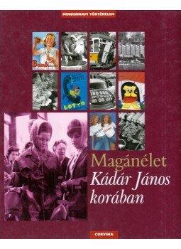 Valuch Tibor - Magánélet Kádár János korában Valuch Tibor - Magánélet Kádár János korában, Budapest 2011 antikvár könyv