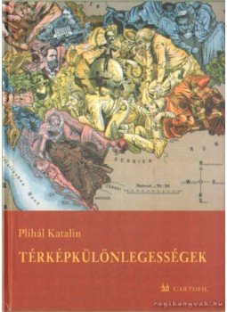 Plihál Katalin - Térképkülönlegességek Plihál Katalin - Térképkülönlegességek, Budapest 2002 antikvár könyv