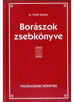 Török Sándor - Borászok zsebkönyve Török Sándor - Borászok zsebkönyve, Budapest 2009 antikvár könyv