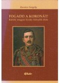 Kovács Gergely - Fogadd a koronát!