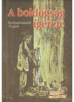 Rabindranáth Tagore - A boldogság ígérete Rabindranáth Tagore - A boldogság ígérete, Budapest 0 antikvár könyv