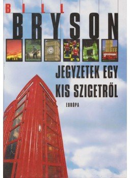 Bill Bryson - Jegyzetek egy kis szigetről Bill Bryson - Jegyzetek egy kis szigetről, Budapest 2002 antikvár könyv