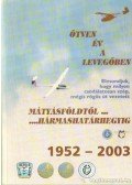 Dúzs István (szerk.),Fekecs Gábor (szerk.),Fülöp Tibor (szerk.),Kovács János,Matuz István - Ötven év a levegőben - Mátyásföldtől Hármashatárhegyig 1952-2003