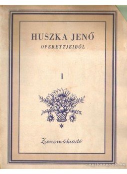 Huszka Jenő - Huszka Jenő operettjeiből I-II. Huszka Jenő - Huszka Jenő operettjeiből I-II., Budapest 1957 antikvár könyv