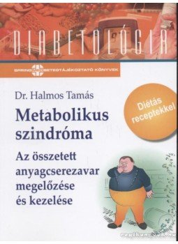 Halmos Tamás - Metabolikus szindróma Halmos Tamás - Metabolikus szindróma, Budapest 2008 antikvár könyv