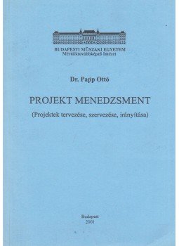 Papp Ottó - Projekt menedzsment Papp Ottó - Projekt menedzsment, Budapest 2001 antikvár könyv