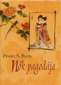 Pearl S. Buck - Nők pagodája