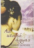 Downer, Lesley - Az utolsó ágyas