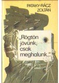 Pataky-Rácz Zoltán - Rögtön jövünk, csak meghalunk