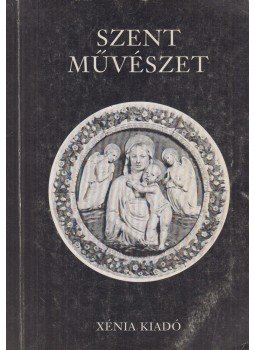 Cs. Varga István (szerk.) - Szent művészet Cs. Varga István (szerk.) - Szent művészet, Budapest 1994 antikvár könyv